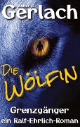 Cover-Bild zum Titel 'Grenzgänger: die Wölfin' von 'Walter R. Gerlach'