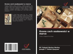 Cover-Bild zum Titel 'Ocena cech osobowo¿ci w marce' von 'Nii Yeboah Norton Nortey, Joseph T Tetteh Quaynor'