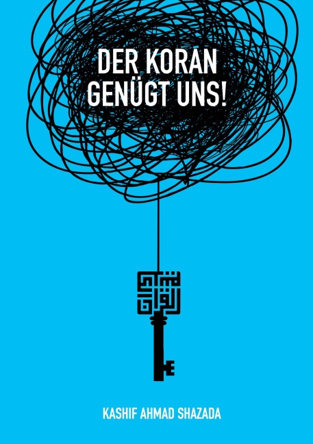 Der Koran genügt uns! - Kashif Ahmad Shazada