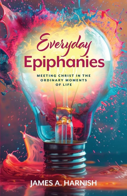 Everyday Epiphanies - James A Harnish