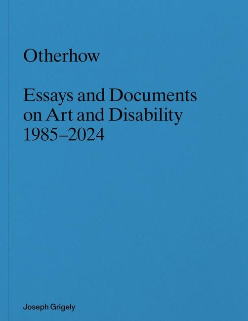 Joseph Grigely: Otherhow - 