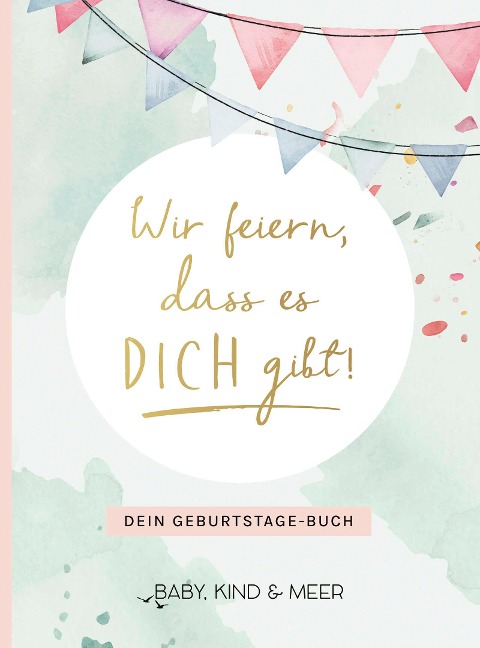 Wir feiern, dass es dich gibt! - Kind & Meer Baby, Marisa Hart