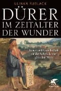 Dürer im Zeitalter der Wunder - Ulinka Rublack