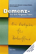 Demenz - mit dem Vergessen leben - Catarina Knüvener, Elisabeth Stechl, Elisabeth Steinhagen-Thiessen