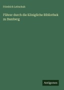 Cover-Bild zum Titel 'Führer durch die Königliche Bibliothek zu Bamberg' von 'Friedrich Leitschuh'