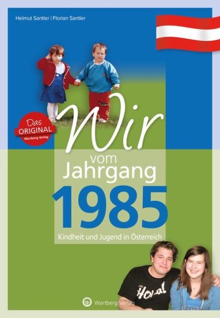 Wir vom Jahrgang 1985 - Kindheit und Jugend in Österreich - Helmuth Santler, Florian Santler