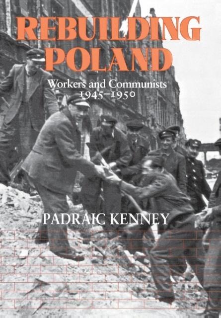 Rebuilding Poland - Padraic Jeremiah Kenney