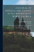 Cover-Bild zum Titel 'A Journal of Voyages and Travels in the Interiour of North America: Between the 47Th and 58Th Degrees of North Latitude, Extending From Montreal Nearl' von 'Daniel Williams Harmon'