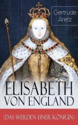 Cover-Bild zum Titel 'Elisabeth von England (Das Werden einer Königin)' von 'Gertrude Aretz'