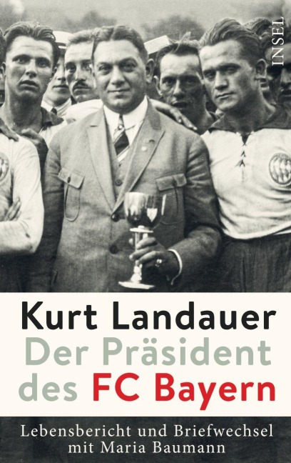 Kurt Landauer - Der Präsident des FC Bayern - 