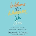 Welcome to Wherever We Are: A Memoir of Family, Caregiving, and Redemption - Deborah J. Cohan