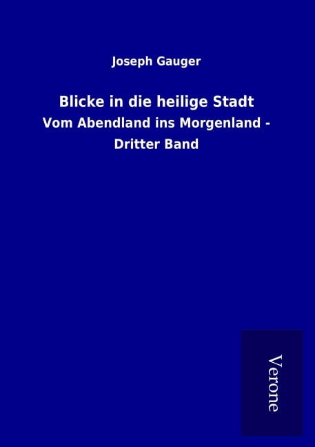 Blicke in die heilige Stadt - Joseph Gauger