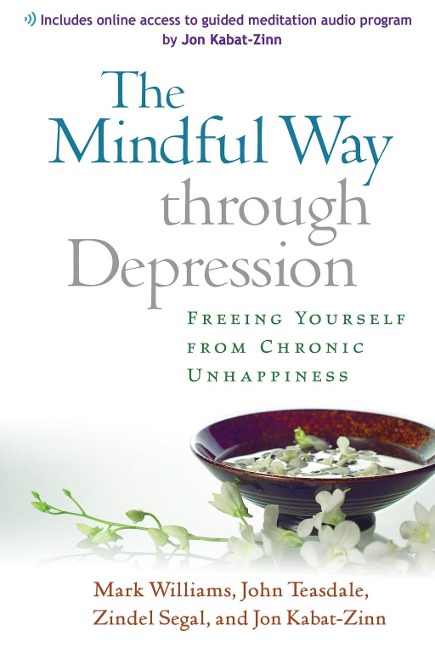 The Mindful Way through Depression - Mark Williams, John Teasdale, Zindel Segal, Jon Kabat-Zinn
