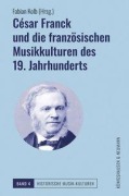 Cover-Bild zum Titel 'César Franck und die französischen Musikkulturen des 19. Jahrhunderts' von ''