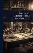 Cover-Bild zum Titel 'Annuario Scientifico Ed Industriale...' von 'Anonymous'