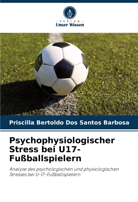 Psychophysiologischer Stress bei U17-Fußballspielern - Priscilla Bertoldo Dos Santos Barbosa