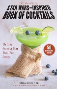 The Unofficial Star Wars-Inspired Book of Cocktails - Rhiannon Lee