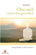 Cover-Bild zum Titel 'Ohne mich ist das Leben ganz einfach' von 'Ayya Khema'