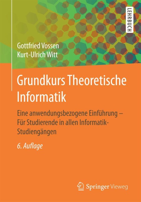 Grundkurs Theoretische Informatik - Kurt-Ulrich Witt, Gottfried Vossen