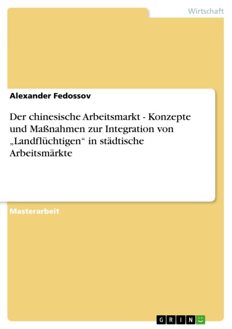 Der chinesische Arbeitsmarkt - Konzepte und Maßnahmen zur Integration von "Landflüchtigen" in städtische Arbeitsmärkte - Alexander Fedossov