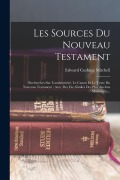 Cover-Bild zum Titel 'Les Sources Du Nouveau Testament: Recherches Sur L'authenticité, Le Canon Et Le Texte Du Nouveau Testament: Avec Des Fac-similés Des Plus Anciens Manu' von 'Edward Cushing Mitchell'