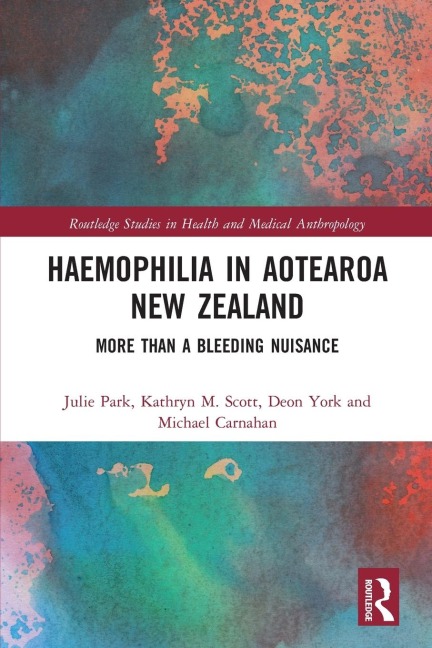 Haemophilia in Aotearoa New Zealand - Julie Park, Kathryn Scott, Deon York