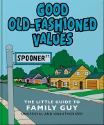 Cover-Bild zum Titel 'Good Old-Fashioned Values: The Little Guide to Family Guy' von 'Oh'