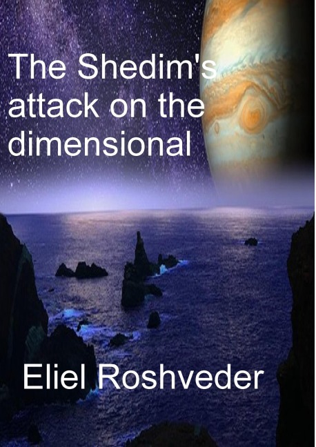 The Shedim's attack on the dimensional portals (Aliens and parallel worlds, #1) - Eliel Roshveder