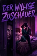 Cover-Bild zum Titel 'Der Willige Zuschauer' von 'Steffen Blick'