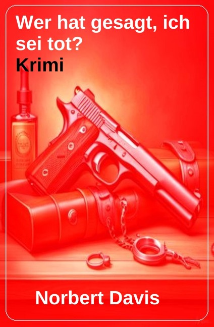 Wer hat gesagt, ich sei tot? Krimi - Norbert Davis