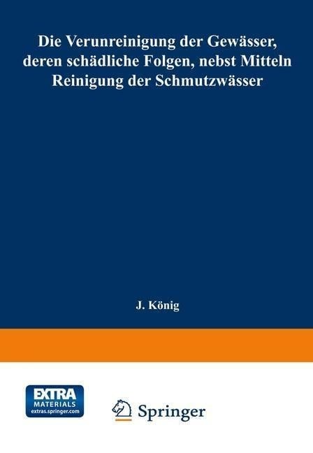 Die Verunreinigung der Gewässer, deren schädliche Folgen, nebst Mitteln zur Reinigung der Schmutzwässer - Joseph König