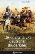 Cover-Bild zum Titel '1866: Bismarcks deutscher Bruderkrieg' von 'Klaus Müller'