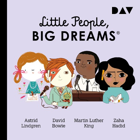 Little People, Big Dreams® ¿ Teil 4: Astrid Lindgren, David Bowie, Martin Luther King, Zaha Hadid - María Isabel Sánchez Vegara
