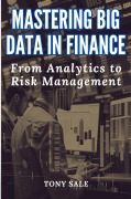 Cover-Bild zum Titel 'Mastering Big Data in Finance: Analytics and Risk Assessment (Digital Life, #1)' von 'Tony Sale'