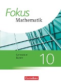 Fokus Mathematik 10. Jahrgangsstufe - Bayern - Schülerbuch - Sabine Fischer, Carina Freytag, Katharina Hammer-Schneider, Luzia Hofer, Friedrich Kammermeyer