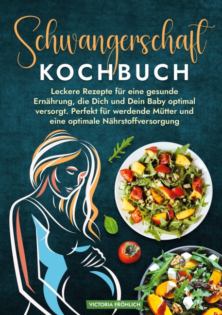 Schwangerschaft Kochbuch - Victoria Fröhlich