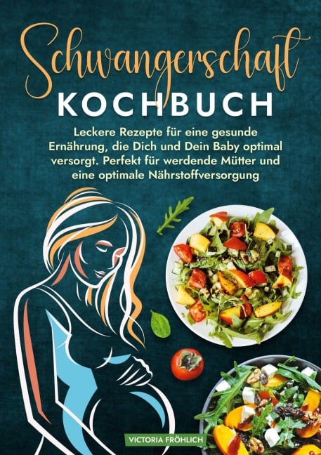 Schwangerschaft Kochbuch - Victoria Fröhlich