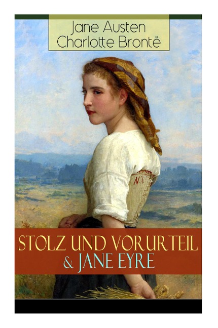 Stolz und Vorurteil & Jane Eyre: Die zwei beliebtesten Liebesgeschichten der Weltliteratur - Jane Austen, Charlotte Bronte