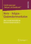 Werte - Religion - Glaubenskommunikation - Forschungsgruppe "Religion Und Gesellschaft"