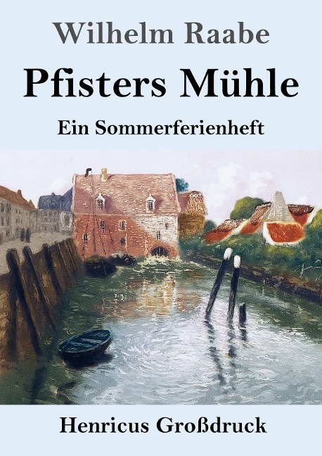 Pfisters Mühle (Großdruck) - Wilhelm Raabe