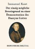 Cover-Bild zum Titel 'Der einzig mögliche Beweisgrund zu einer Demonstration des Daseyns Gottes' von 'Immanuel Kant'