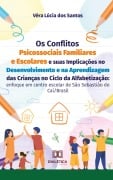 Os Conflitos Psicossociais Familiares e Escolares e suas Implicações no Desenvolvimento e na Aprendizagem das Crianças no Ciclo da Alfabetização - Véra Lúcia dos Santos