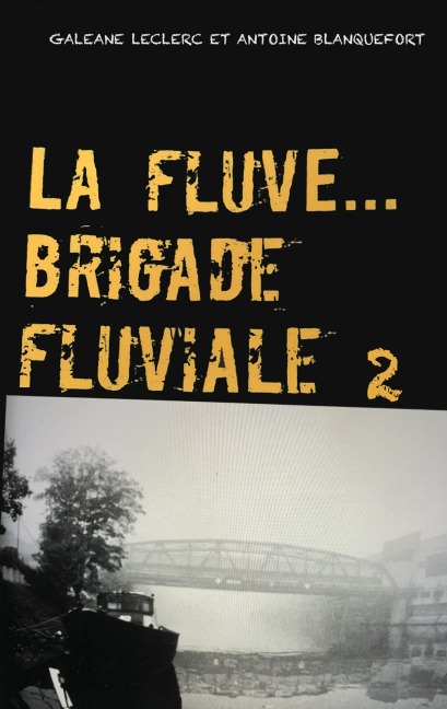 La Fluve Brigade Fluviale - Galéane Leclerc, Antoine Blanquefort