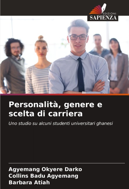 Personalità, genere e scelta di carriera - Agyemang Okyere Darko, Collins Badu Agyemang, Barbara Atiah