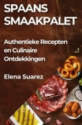 Cover-Bild zum Titel 'Spaans Smaakpalet' von 'Elena Suarez'