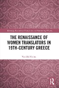 Cover-Bild zum Titel 'The Renaissance of Women Translators in 19th-Century Greece' von 'Vasiliki Misiou'