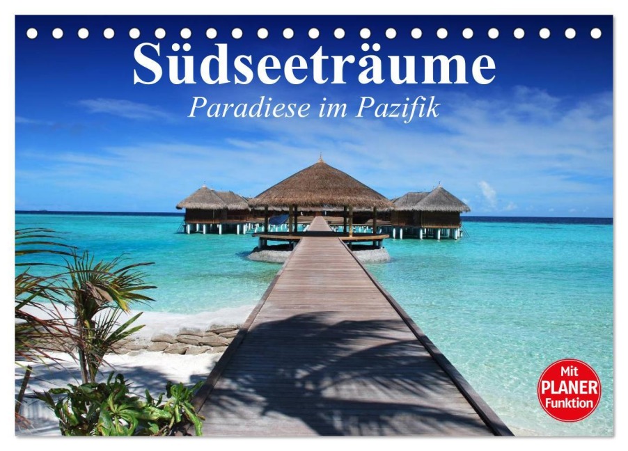 Südseeträume. Paradiese im Pazifik (Tischkalender 2026 DIN A5 quer), CALVENDO Monatskalender - Elisabeth Stanzer