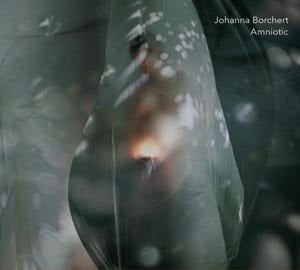 Johanna Borchert: Amniotic - Johanna Borchert