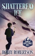 Shattered Ice (Dangerous Adventures, #1) - Robby Robertson