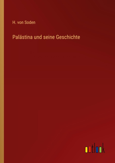 Palästina und seine Geschichte - H. Von Soden